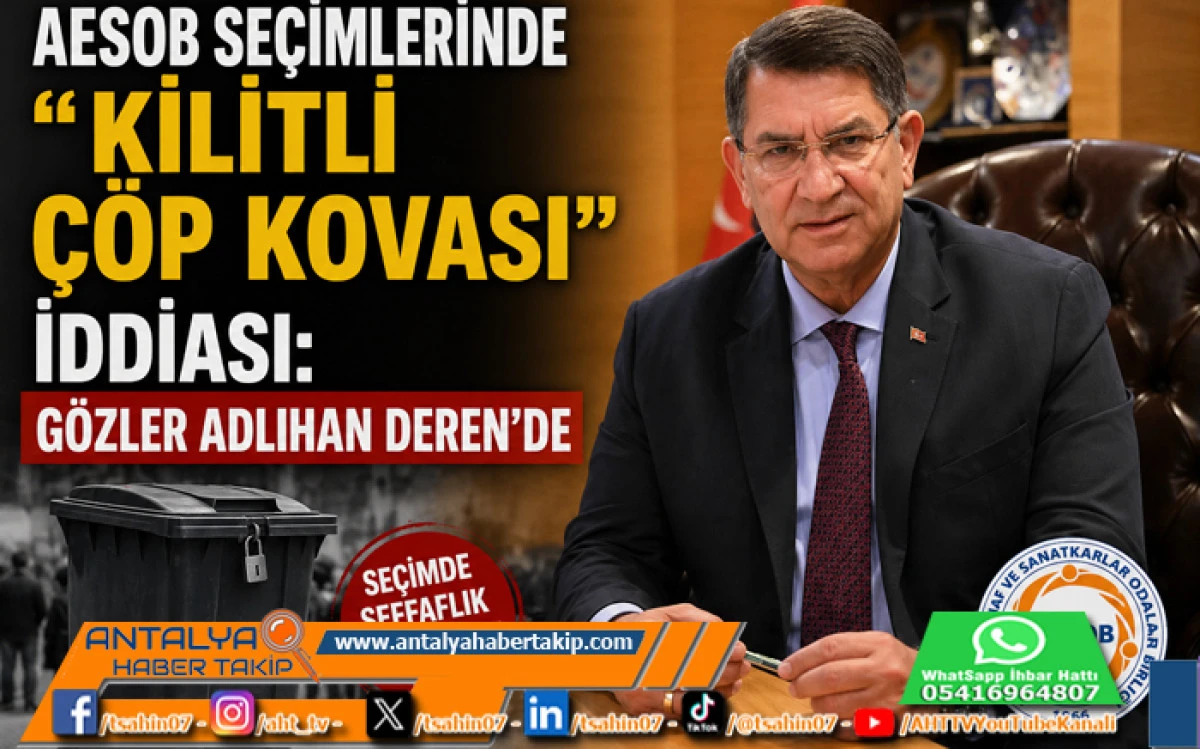 AESOB Se&ccedil;imlerinde &ldquo;Kilitli &Ccedil;&ouml;p Kovası&rdquo; İddiası: G&ouml;zler Adlıhan Deren&rsquo;de