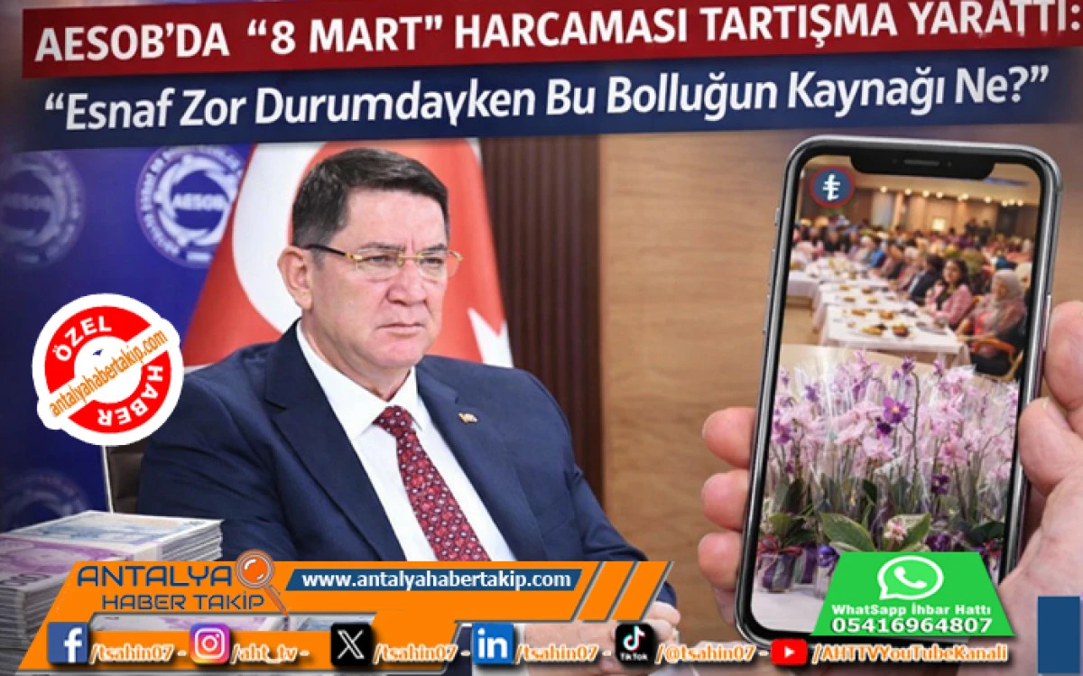 AESOB&rsquo;da &ldquo;8 Mart&rdquo; Harcaması Tartışma Yarattı: &ldquo;Esnaf Zor Durumdayken Bu Bolluğun Kaynağı Ne?&rdquo;