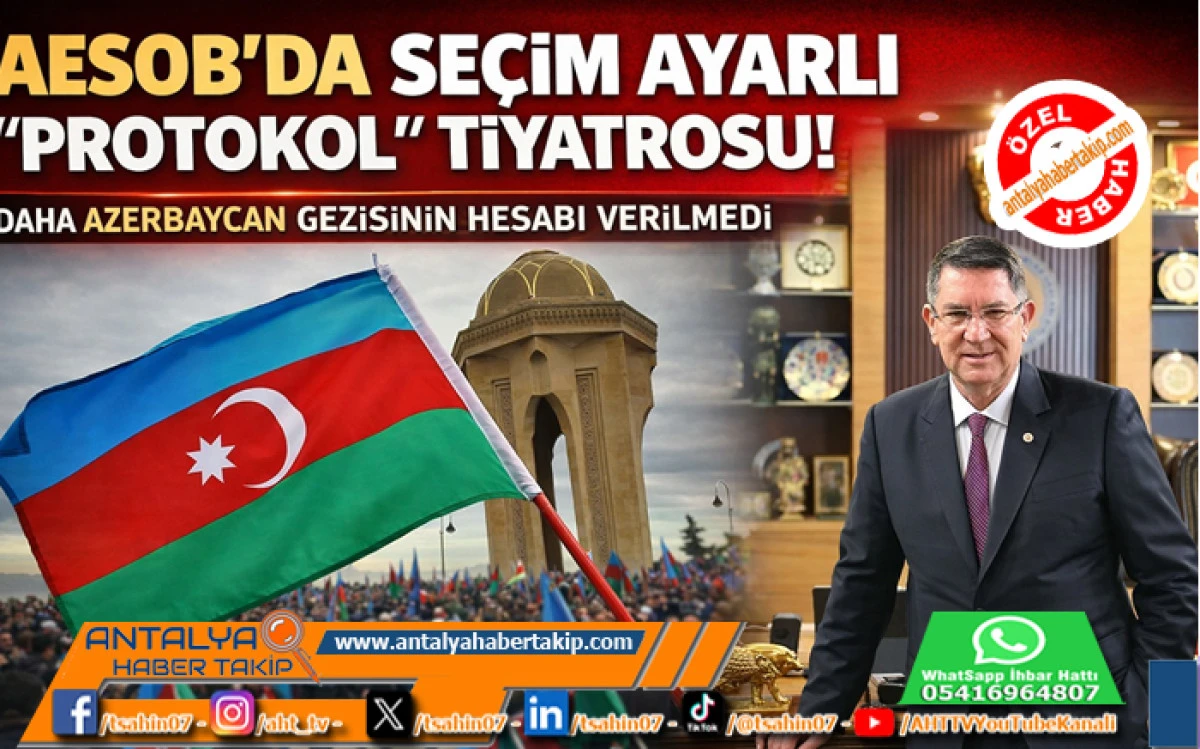 AESOB&rsquo;da Se&ccedil;im Ayarlı "Protokol" Tiyatrosu! Daha Azerbaycan Gezisinin Hesabı Verilmedi