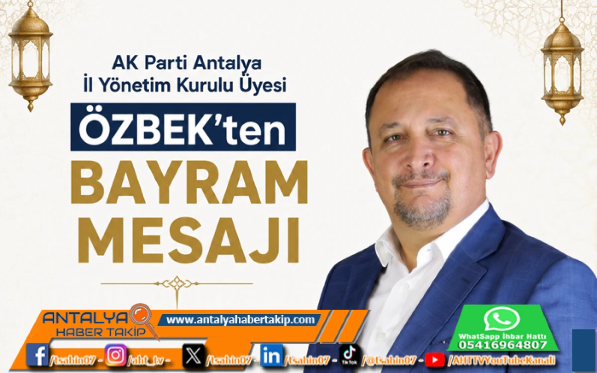 AK Parti Antalya İl Y&ouml;netim Kurulu &Uuml;yesi &Ouml;zbek&rsquo;ten Bayram Mesajı