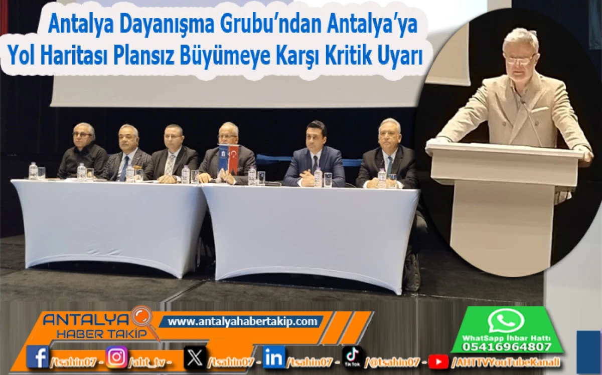 Antalya Dayanışma Grubu&rsquo;ndan: Antalya&rsquo;ya Yol Haritası: Plansız B&uuml;y&uuml;meye Karşı Kritik Uyarı