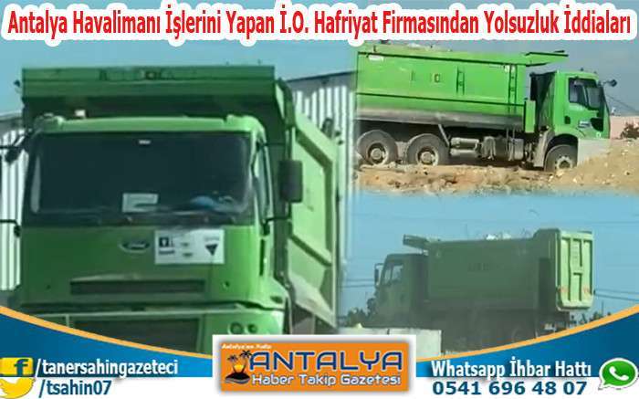 Antalya Havalimanı İşlerini Yapan İ.O. Hafriyat Firmasından Yolsuzluk İddiaları
