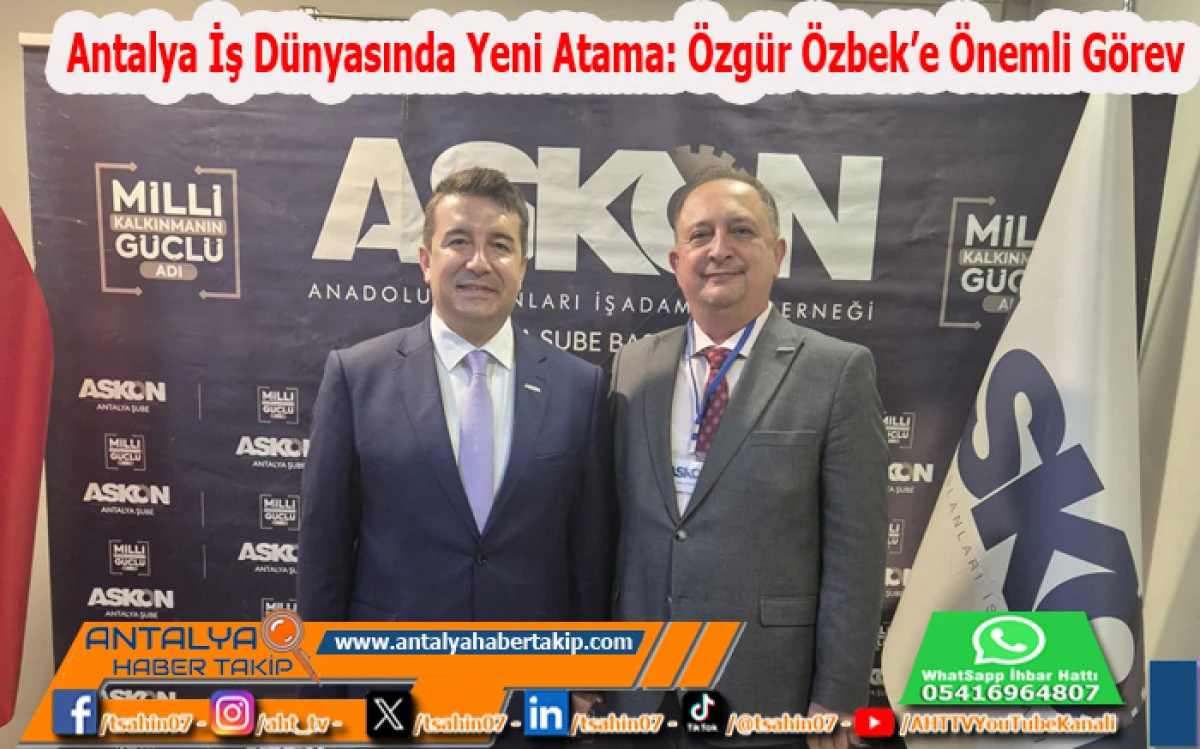 Antalya İş D&uuml;nyasında Yeni Atama: &Ouml;zg&uuml;r &Ouml;zbek&rsquo;e &Ouml;nemli G&ouml;rev
