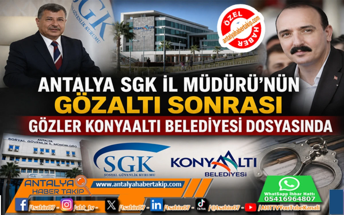 Antalya SGK İl M&uuml;d&uuml;r&uuml;&rsquo;n&uuml;n G&ouml;zaltı Sonrası G&ouml;zler Konyaaltı Belediyesi Dosyasında