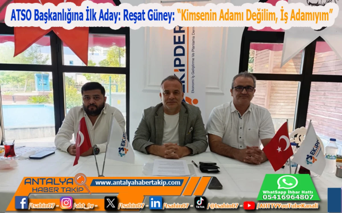 ATSO Başkanlığına İlk Aday: Reşat Güney: “Kimsenin Adamı Değilim, İş Adamıyım”