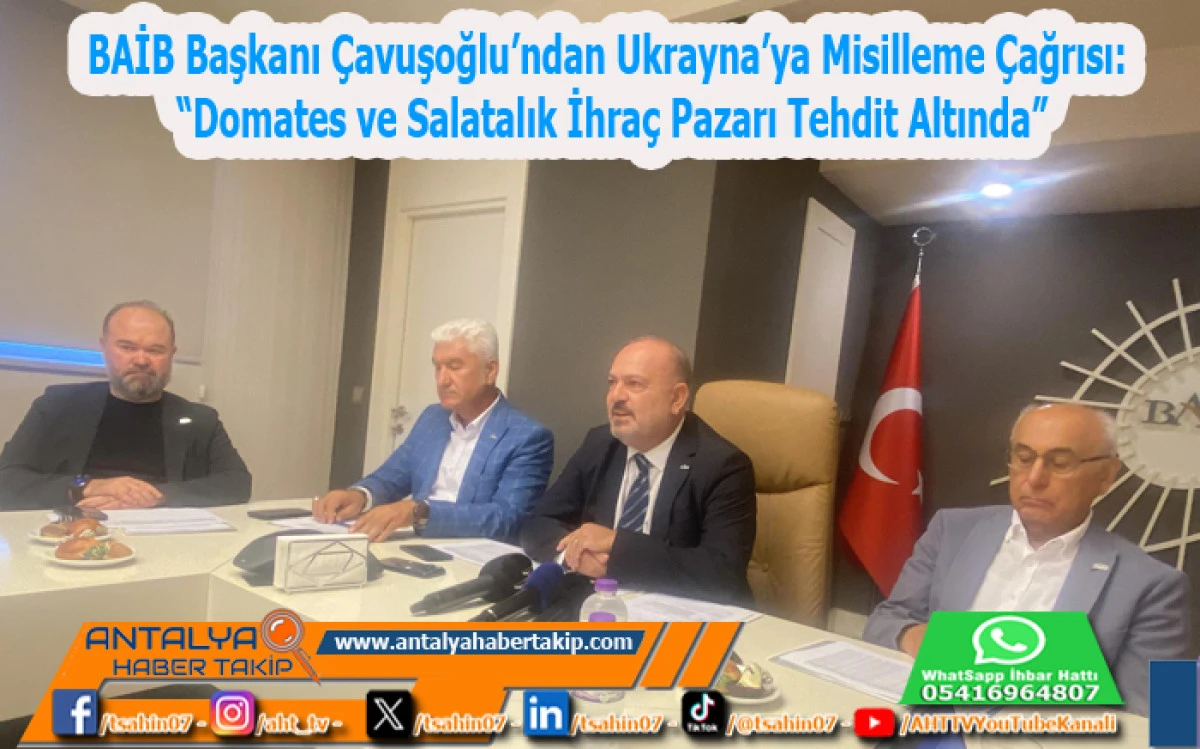 BAİB Başkanı Çavuşoğlu’ndan Ukrayna’ya Misilleme Çağrısı: “Domates ve Salatalık İhraç Pazarı Tehdit Altında”
