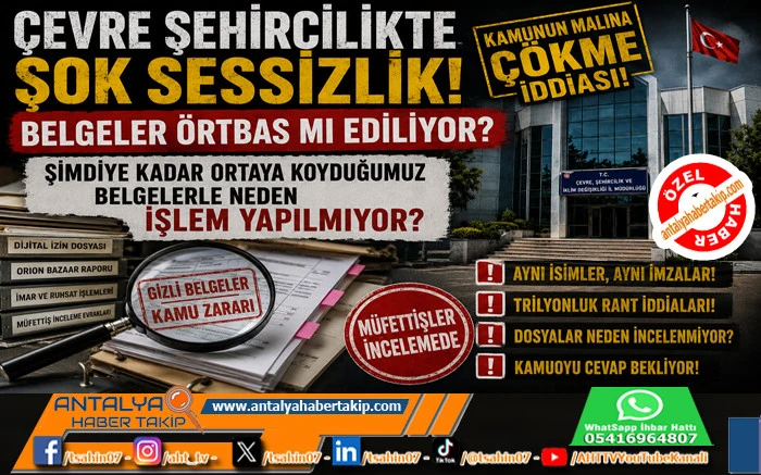 &Ccedil;evre Şehircilikte Şok Sessizlik: Belgeler &Ouml;rtbas mı Ediliyor?"