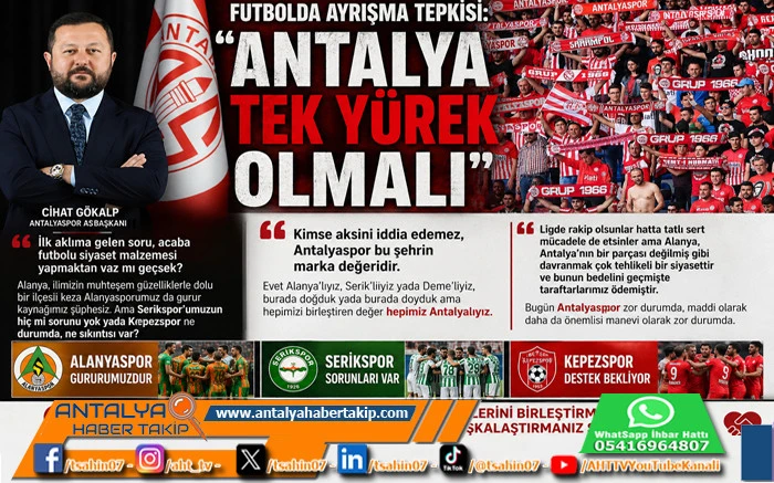 Futbolda Ayrışma Tepkisi: &ldquo;Antalya Tek Y&uuml;rek Olmalı&rdquo;