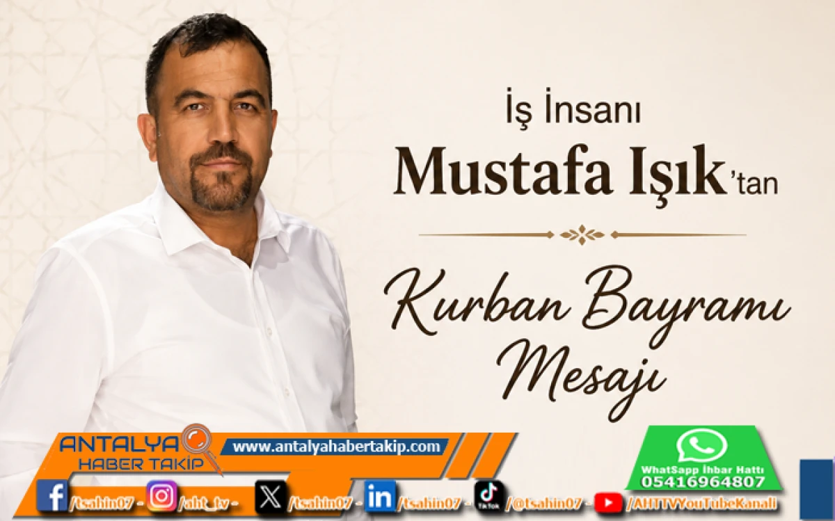 İş İnsanı Mustafa Işık&rsquo;tan Kurban Bayramı Mesajı