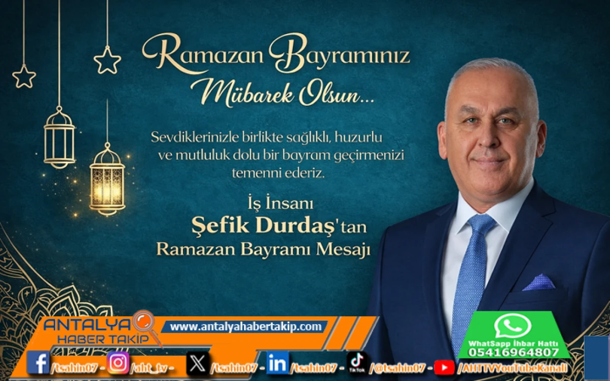 İş İnsanı Şefik Durdaş &rsquo;tan Ramazan Bayramı Mesajı