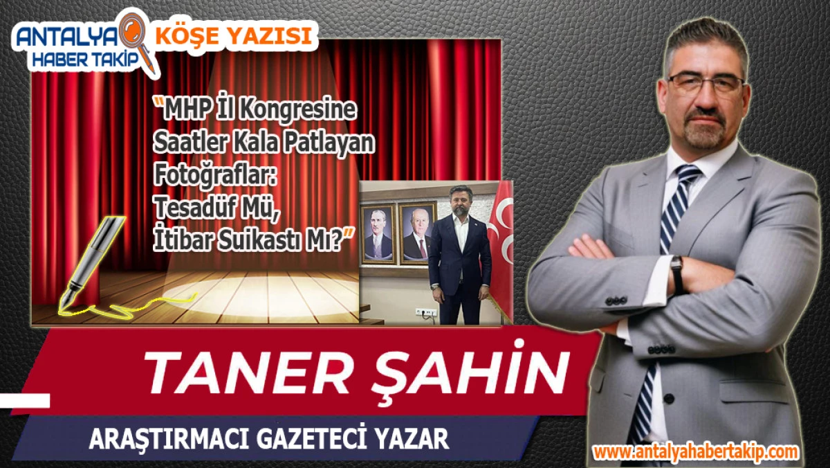 MHP İl Kongresine Saatler Kala Patlayan Fotoğraflar: Tesad&uuml;f M&uuml;, İtibar Suikastı Mı?