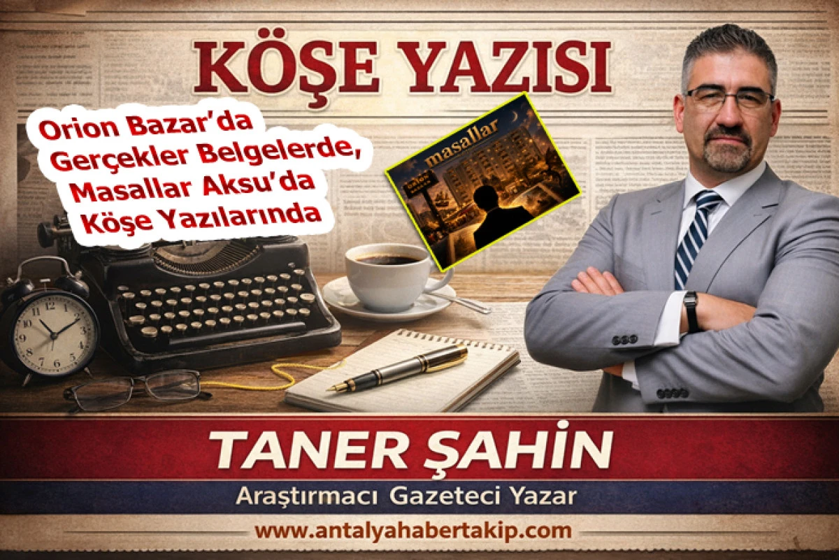 Orion Bazar&rsquo;da Ger&ccedil;ekler Belgelerde, Masallar Aksu&rsquo;da K&ouml;şe Yazılarında
