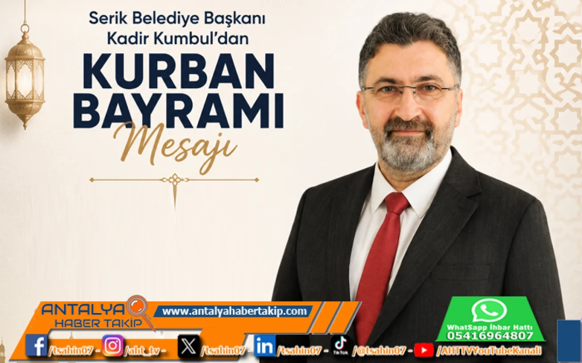 Serik Belediye Başkanı Kadir Kumbul&rsquo;dan Kurban Bayramı Mesajı