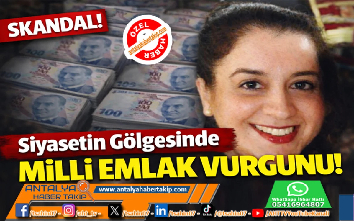 Siyasetin G&ouml;lgesinde Milli Emlak Vurgunu!