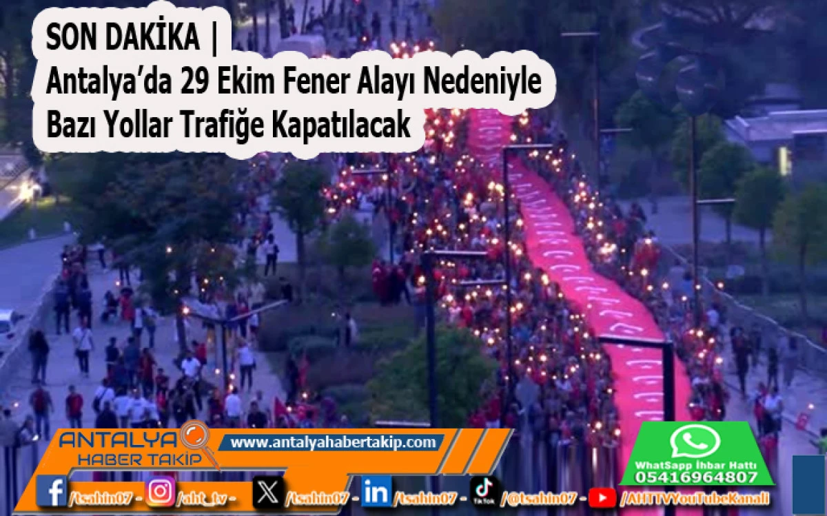 SON DAKİKA | Antalya’da 29 Ekim Fener Alayı Nedeniyle Bazı Yollar Trafiğe Kapatılacak