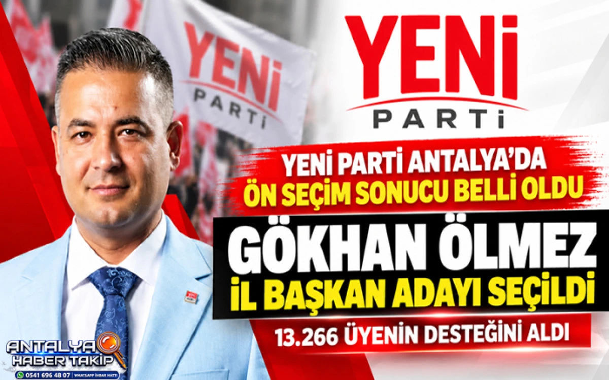  Yeni Parti Antalya&rsquo;da &Ouml;n Se&ccedil;im Sonucu Belli Oldu: G&ouml;khan &Ouml;lmez İl Başkan Adayı Se&ccedil;ildi
