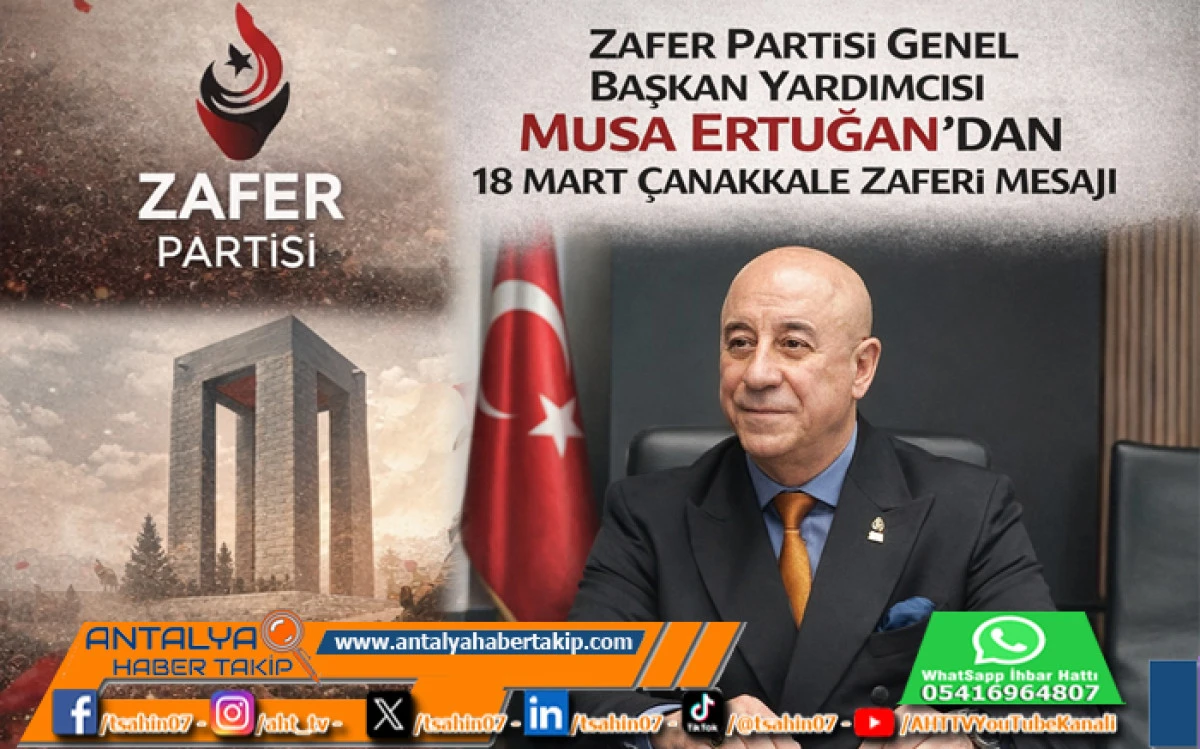 Zafer Partisi Genel Başkan Yardımcısı Musa Ertuğan&rsquo;dan 18 Mart &Ccedil;anakkale Zaferi Mesajı