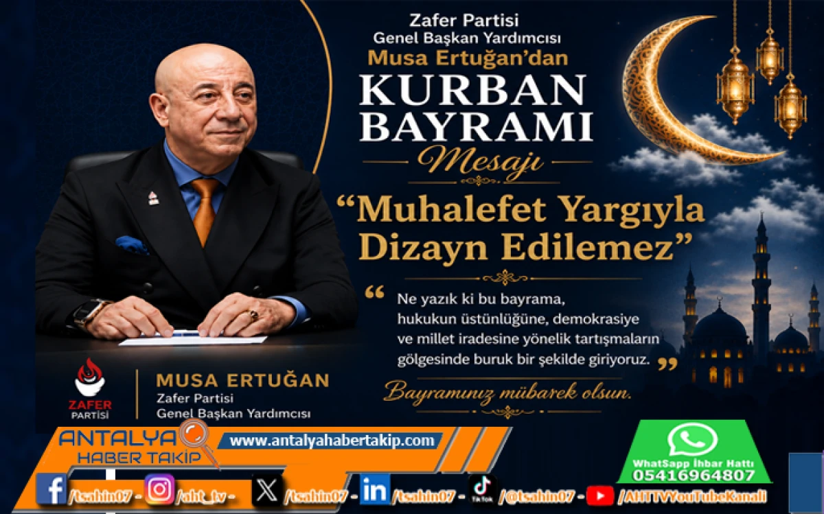 Zafer Partisi Genel Başkan Yardımcısı Musa Ertuğan&rsquo;dan Kurban Bayramı Mesajı: &ldquo;Muhalefet Yargıyla Dizayn Edilemez&rdquo;
