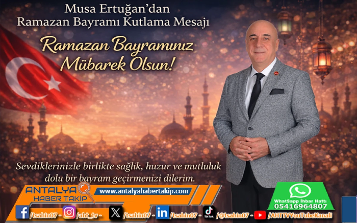 Zafer Partisi Genel Başkan Yardımcısı Musa Ertuğan&rsquo;dan Ramazan Bayramı Mesajı
